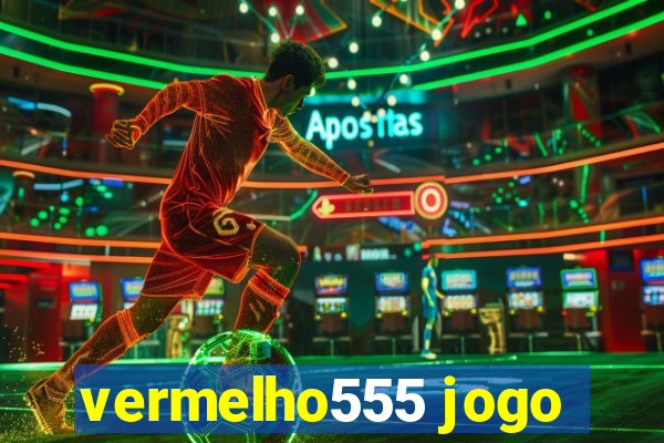 vermelho555 jogo