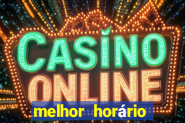 melhor horário para jogar pixbet