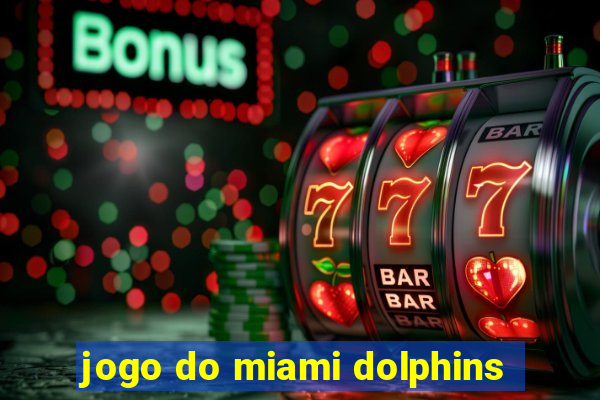 jogo do miami dolphins