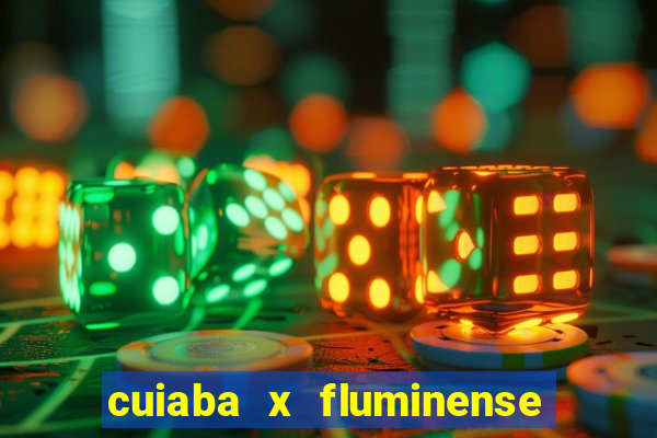 cuiaba x fluminense ao vivo