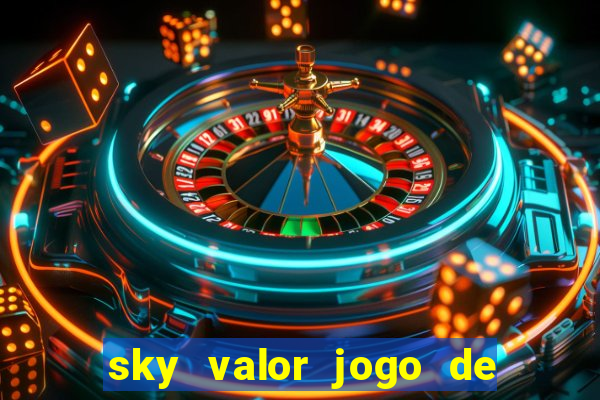 sky valor jogo de ganhar dinheiro