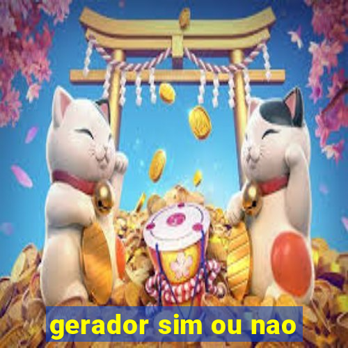 gerador sim ou nao