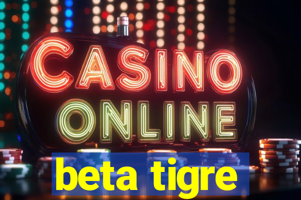 beta tigre