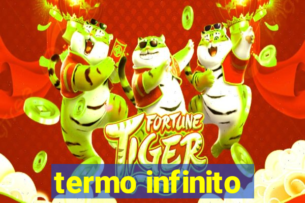 termo infinito
