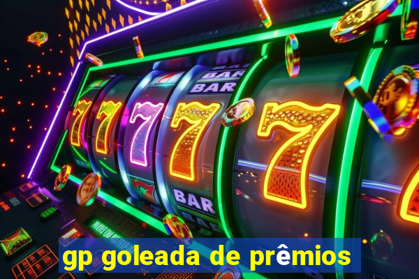 gp goleada de prêmios