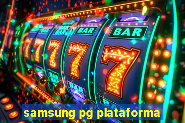 samsung pg plataforma
