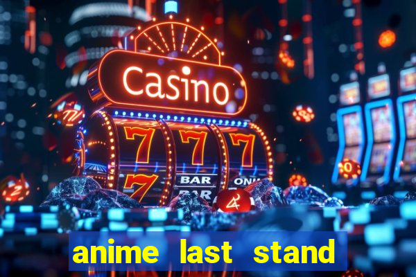 anime last stand tier list
