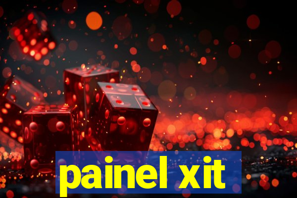 painel xit