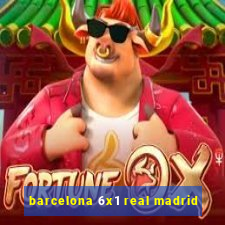 barcelona 6x1 real madrid
