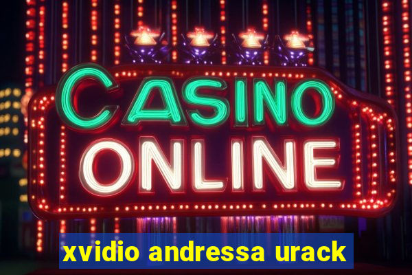 xvidio andressa urack