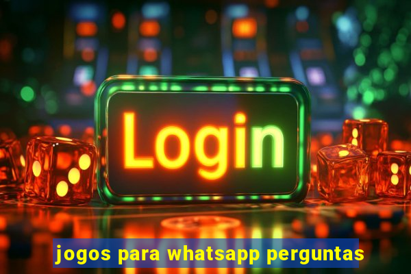 jogos para whatsapp perguntas