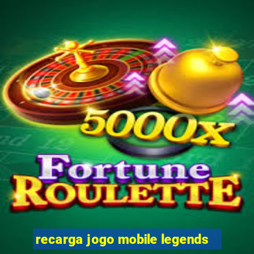 recarga jogo mobile legends