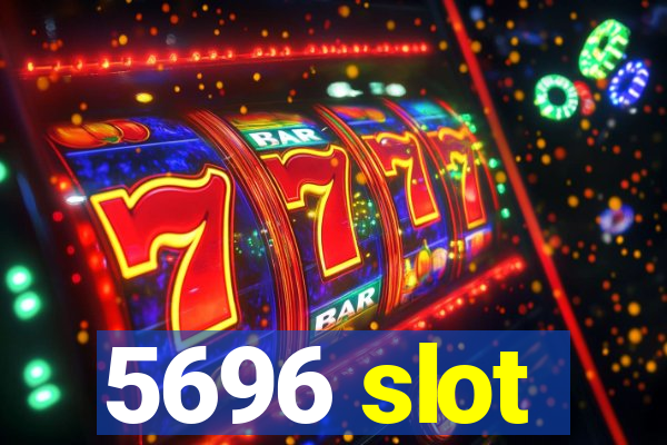 5696 slot