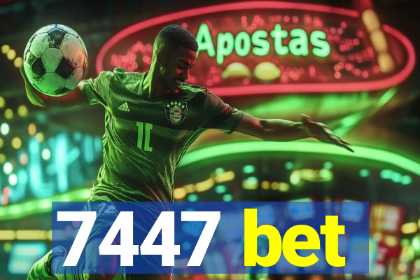 7447 bet