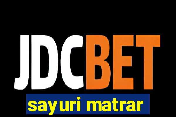 sayuri matrar