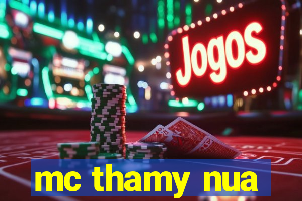 mc thamy nua