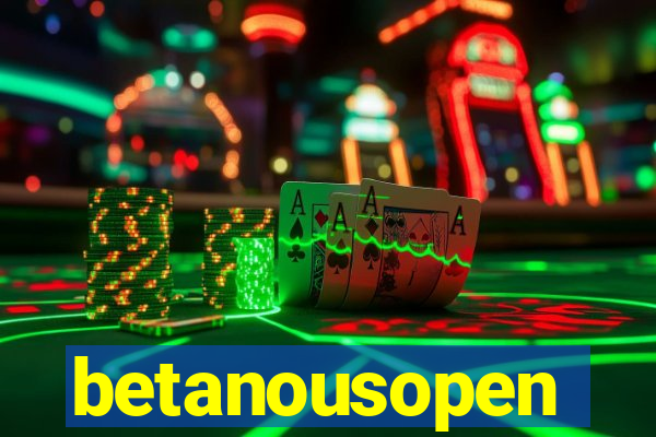betanousopen