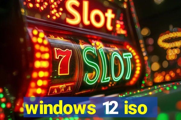 windows 12 iso