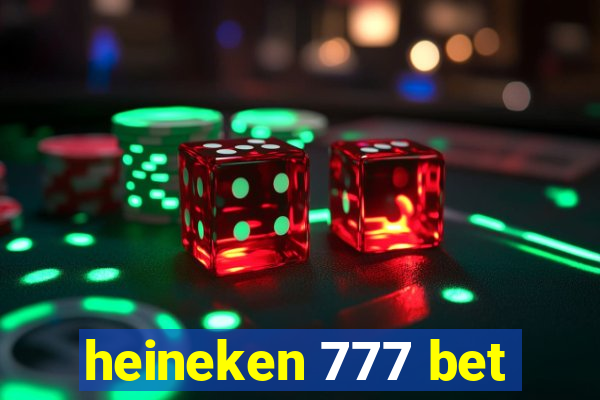 heineken 777 bet