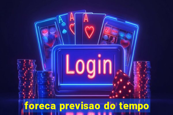 foreca previsao do tempo