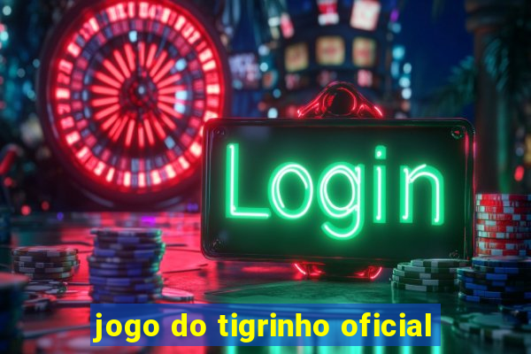 jogo do tigrinho oficial