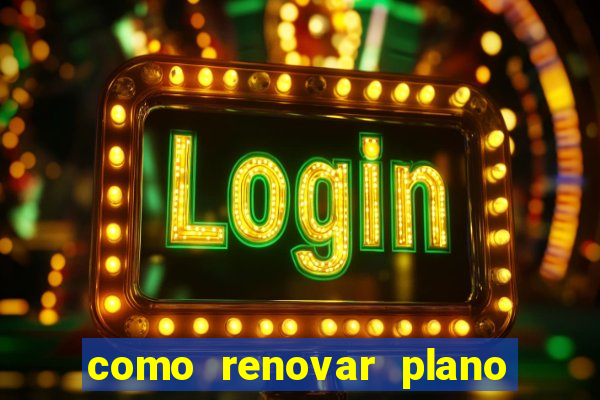 como renovar plano tim beta antes do vencimento