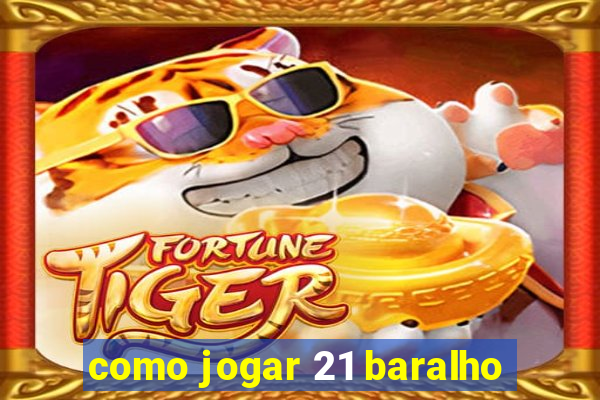 como jogar 21 baralho