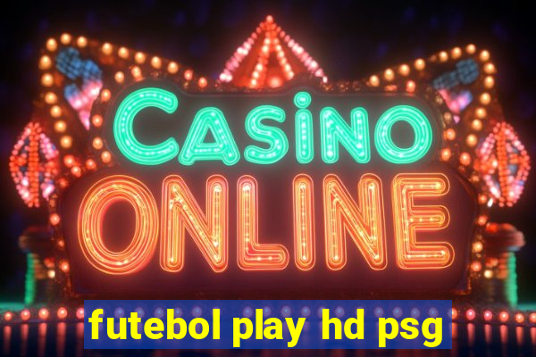 futebol play hd psg