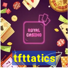 tfttatics