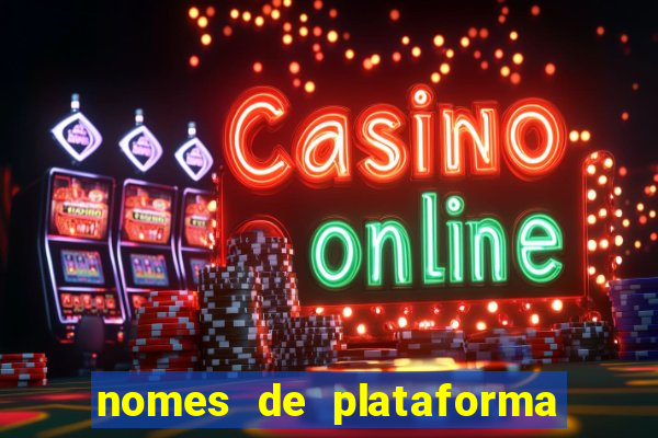 nomes de plataforma de jogos de aposta