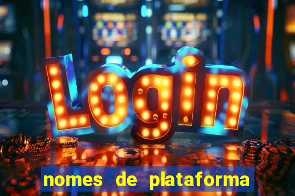 nomes de plataforma de jogos de aposta