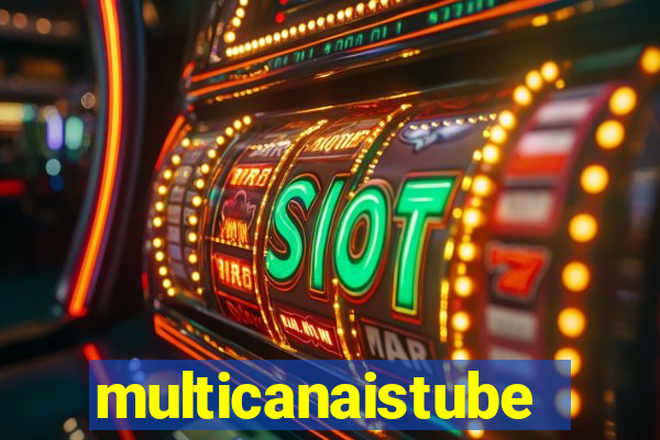 multicanaistube