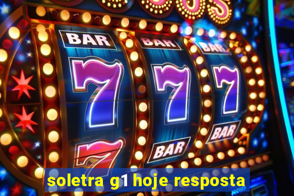 soletra g1 hoje resposta