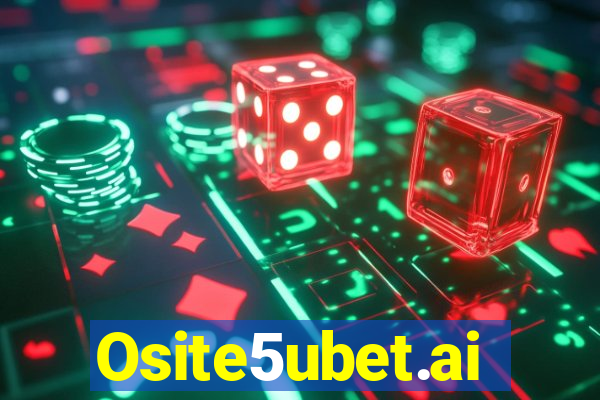 Osite5ubet.ai