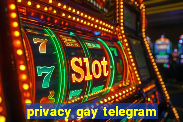privacy gay telegram
