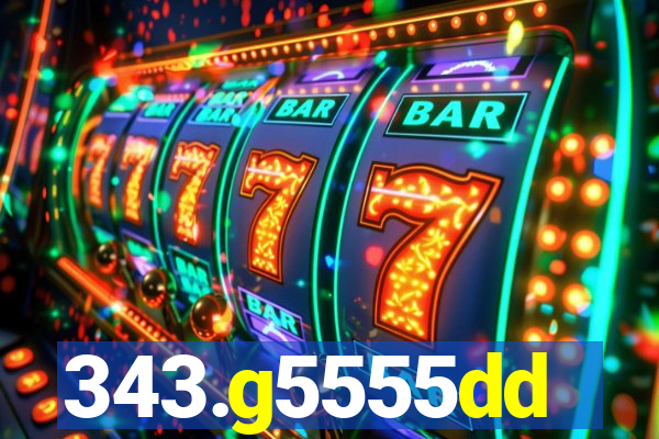 343.g5555dd