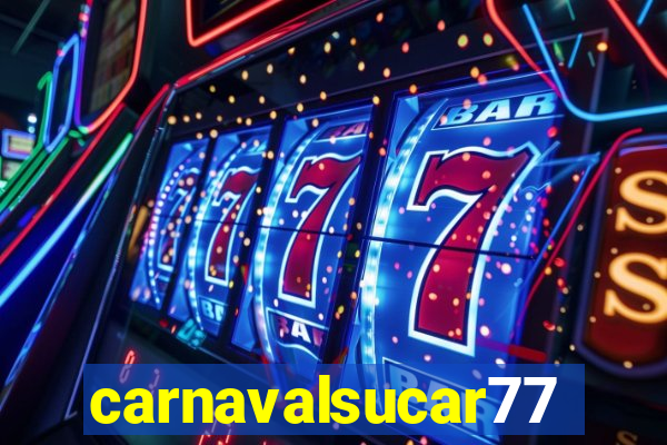 carnavalsucar777