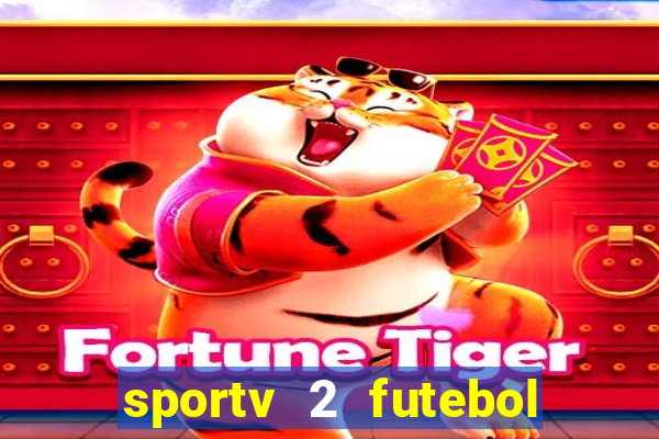 sportv 2 futebol play hd