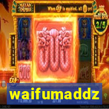 waifumaddz