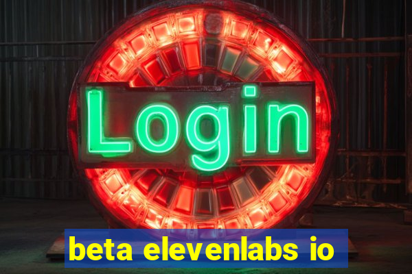 beta elevenlabs io