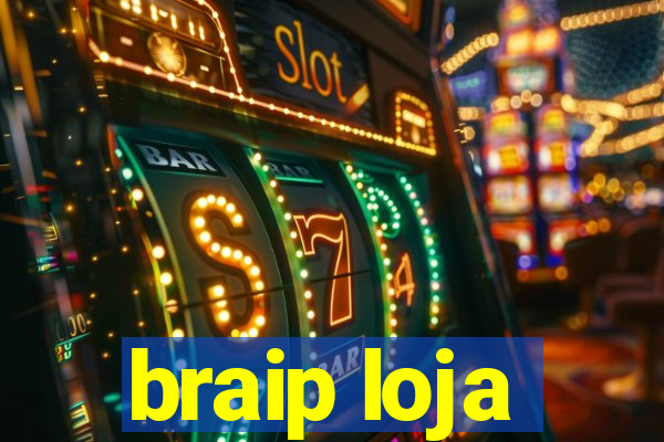 braip loja