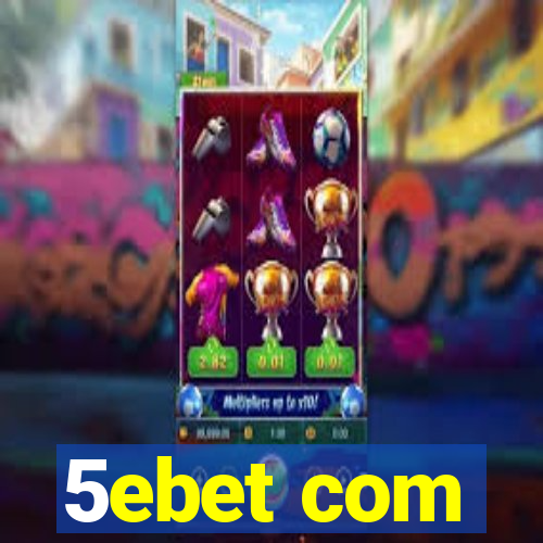 5ebet com