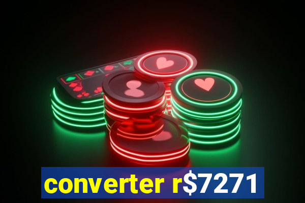 converter r$7271