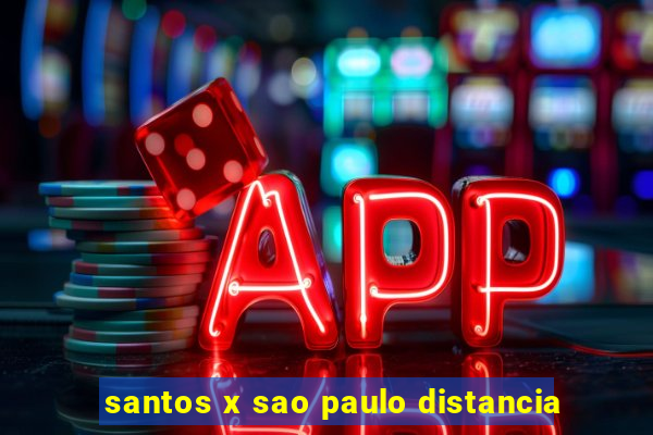 santos x sao paulo distancia