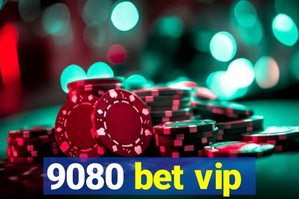 9080 bet vip