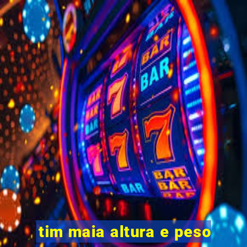 tim maia altura e peso