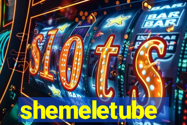 shemeletube