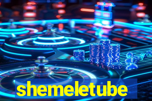 shemeletube