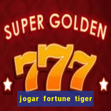 jogar fortune tiger sem depositar