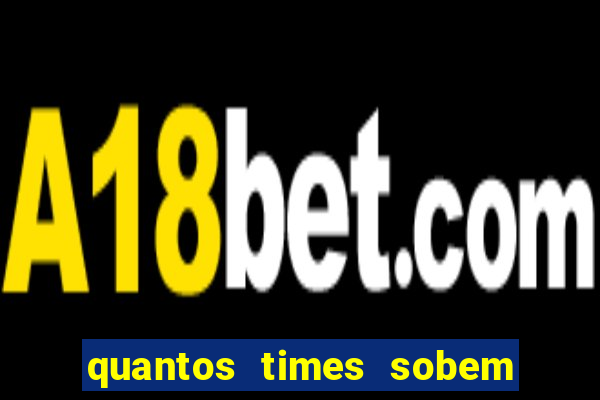 quantos times sobem para serie a